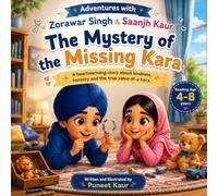 The Mystery of the Missing Kara: Every Adventure Teaches a Beautiful Lesson (Adventures with Zorawar Singh & Saanjh Kaur)