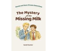 The Mystery of the Missing Milk (Derek and Stan: Private Detectives)