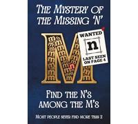 The Mystery of the Missing 'N': 20 N's Are Hiding Among Thousands of M's Across 100 Pages. A Funny Impossible Puzzle Book and Novelty Gag Gift. Can You Find Them All?