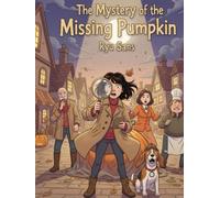 The Mystery of the Missing Pumpkin: A Halloween Cozy Mystery for Kids and Teens (Elmwood Detective)