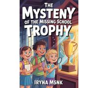 The Mystery of the Missing School Trophy: A Fun Detective Story for Kids Ages 8-10») Series: (The School Detectives Club)
