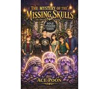 The Mystery of the Missing Skulls: An Enthralling Ace of Hearts Mystery Adventure with Meaningful Life Lessons for Growing Young Minds - Book 1