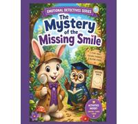 The Mystery of the Missing Smile: A Social Emotional Learning Activity Book for Kids Ages 4-8 | Feelings, Emotional Intelligence, Confidence Building, ... Little Steps - Emotional Detectives Academy)