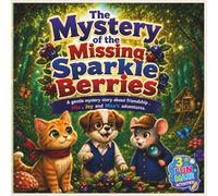 The Mystery of the Missing Sparkle Berries: 3 Fun Maze Activities + Puzzle Adventure with Mia, Max and Joy