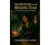The Mystery of the Missing Star: An Aanya Sai Teen Detective Mystery - Book One (Aanya Sai: Teen Detective Mysteries)