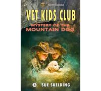 The Mystery of the Mountain Dog: Veterinary Animal Adventures and Mystery Learning Series (Vet Kids Club Animal Adventures)