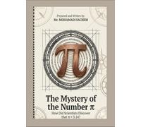 The Mystery of the Number PI: How Did Scientists Discover that PI Approximately equal to 3.14