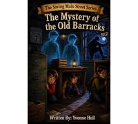 The Mystery of the Old Barracks: The Saving Main Street Series: 2