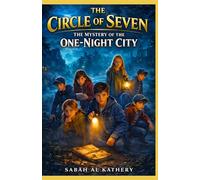 The Mystery of the One-Night City: A Suspenseful Middle Grade Mystery About Hidden Patterns, Vanishing Cities, Time Illusions, and the Power of Observation