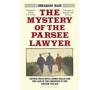 The Mystery of the Parsee Lawyer: Arthur Conan Doyle, George Edalji and the Case of the Foreigner in the English Village