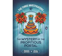 The Mystery of the Propitious Portal: 16 (New Three Investigators`)