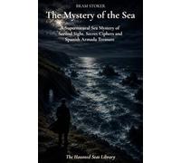The Mystery of the Sea: A Supernatural Sea Mystery of Second Sight, Secret Ciphers and Spanish Armada Treasure (Annotated)