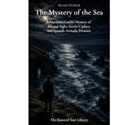 The Mystery of the Sea: A Supernatural Sea Mystery of Second Sight, Secret Ciphers and Spanish Armada Treasure (Annotated)