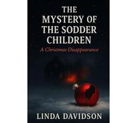 The Mystery of the Sodder Children: A Christmas Disappearance (When Christmas Turned Dark: Unsolved Holiday Tragedies)
