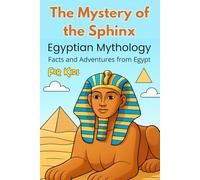 The Mystery of the Sphinx: Egyptian Mythology for Kids Ages 8-12 |Discover Ancient Secrets, Pharaohs and Legendary Creatures in Fun Stories, Facts ... Egypt | colorable illustrations of the Sphinx