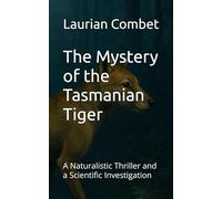 The Mystery of the Tasmanian Tiger: A Naturalistic Thriller and a Scientific Investigation (Mystery Trails)