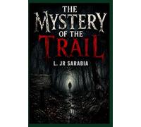 THE MYSTERY OF THE TRAIL: An Eerie Forest Adventure of Secrets, Spirits and Survival.