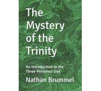 The Mystery of the Trinity: An Introduction to the Three-Personed God
