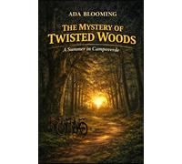 The Mystery of the Twisted Woods: A Summer in Campoverde
