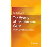 The Mystery of the Ultimatum Game: Why We Are Predictably Irrational