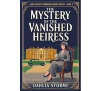 THE MYSTERY OF THE VANISHED HEIRESS: A 1920s Historical Cozy Mystery (Lady Charlotte Wrenwood Murder Mysteries)