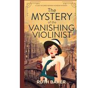 The Mystery of the Vanishing Violinist: A completely unputdownable 1920s British cozy murder mystery (A Lady Mildred Ramsay Murder Mystery Series)
