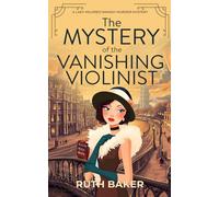 The Mystery of the Vanishing Violinist: A completely unputdownable 1920s British cozy murder mystery (A Lady Mildred Ramsay Murder Mystery Series)