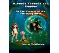 The Mystery Of The Vanishing Witch: 1 (Miranda Veranda and Zander-Her Magical Salamander)