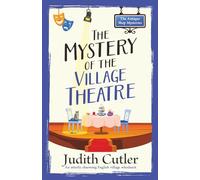The Mystery of the Village Theatre: A cozy-crime mystery set in an English village (The Antique Shop Mysteries)