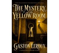 The Mystery of the Yellow Room: A Locked-Room Mystery Classic (Illustrated)