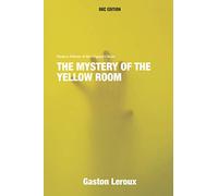 The Mystery of the Yellow Room (Annotated) - Modern Edition of the Original Classic