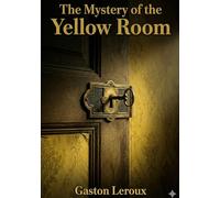 The mystery of the yellow room: By gaston leroux