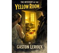The Mystery of the Yellow Room [Classic Illustrated Edition]