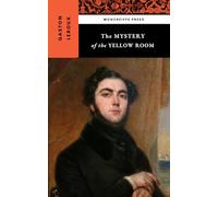 The Mystery of the Yellow Room: Joseph Rouletabille Mysteries, Book 1