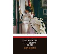 The Mystery of the Yellow Room: Joseph Rouletabille Mysteries, Book 1