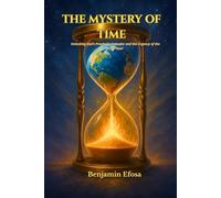 THE MYSTERY OF TIME: Unlocking God’s Prophetic Calendar and the Urgency of the Final Hour