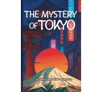 The Mystery of Tokyo : A journey to the heart of Japan's secrets. (Les Mystères de Clara Deschamps)