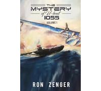 The Mystery of U-Boat U1055: Volume I