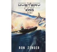 The Mystery of U-Boat U1055: Volume I