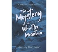 The Mystery on Whistler Mountain (Madison Steele Mystery)