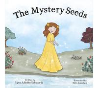 The Mystery Seeds: A Children's Book to Inspire Inner Happiness, Self-Esteem, and Self-Love (Ages 4-8) (Empowering Kids Books: The Emotional Growth Collection)