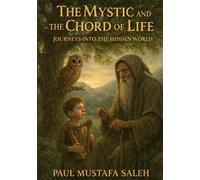 The Mystic and the Chord of Life: Journeys into the Hidden World