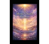 The Mystic Church Blueprint: Building Conscious Spiritual Communities Through the Christ-Pattern