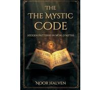 The Mystic Code: Hidden Patterns in World Myths