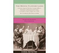The Mystic Flowery Land: A Curious Imperial Maritime Customs Officer’s Roamings in Hong Kong and Canton in Southern China’s Plague Year (China Revisited)