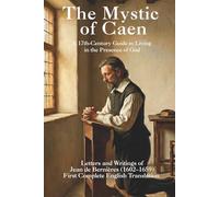 The Mystic of Caen: Letters and Writings of Jean de Bernières (1602-1659)