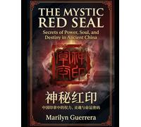 The Mystic Red Seal: Secrets of Power, Soul, and Destiny in Ancient China: Secrets of Power, Identity, and Destiny