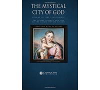 The Mystical City of God, Volume III "The Transfixion": The Divine History and Life of the Virgin Mother of God (Volumes 1 to 4)