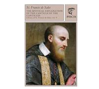 The Mystical Explanation of the Canticle of Canticles: Library of St. Francis de Sales vol. 5