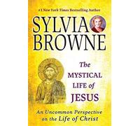 [(The Mystical Life of Jesus : An Uncommon Perspective on the Life of Christ)] [By (author) Sylvia Browne] published on (November, 2007)